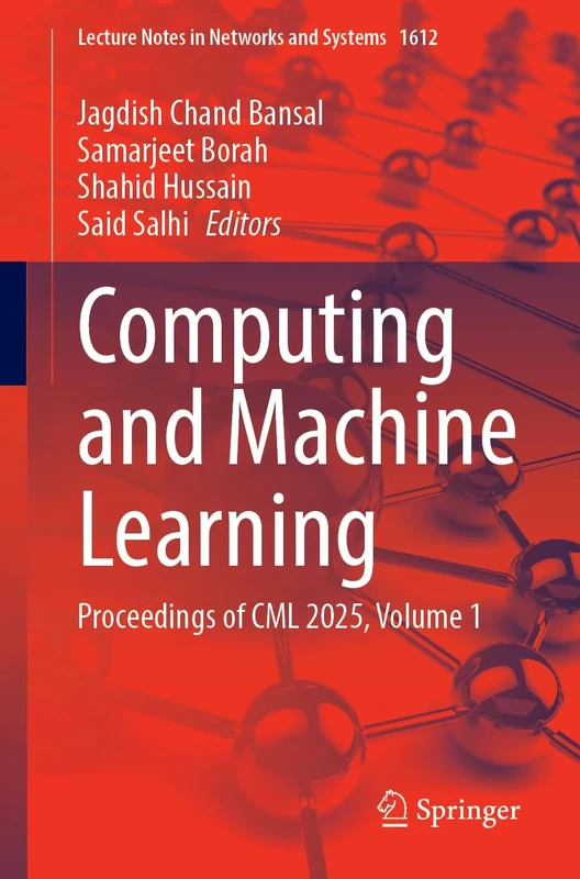 Computing and Machine Learning: Proceedings of CML 2025, Volume 1 (Lecture Notes in Networks and Systems, 1612)