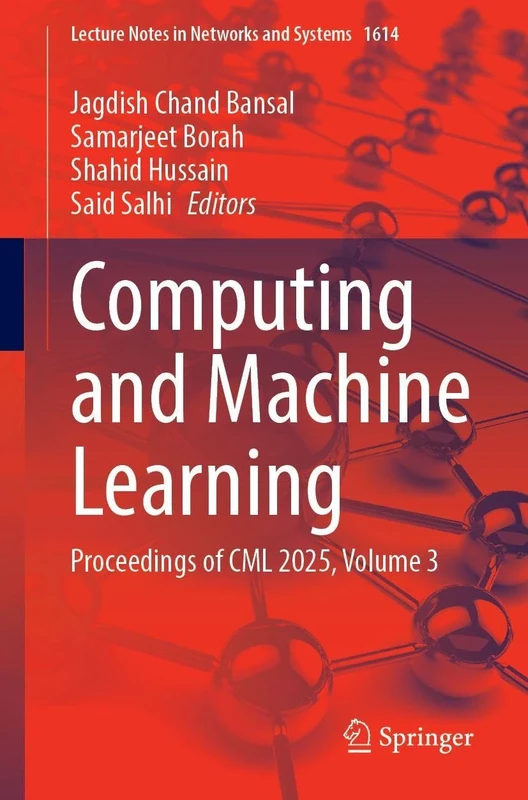 Computing and Machine Learning: Proceedings of CML 2025, Volume 3 (Lecture Notes in Networks and Systems, 1614)