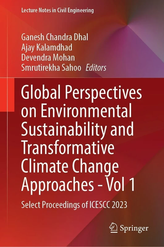 Global Perspectives on Environmental Sustainability and Transformative Climate Change Approaches―Volume 1: Select Proceedings of ICESCC 2023 (Lecture Notes in Civil Engineering, 767)
