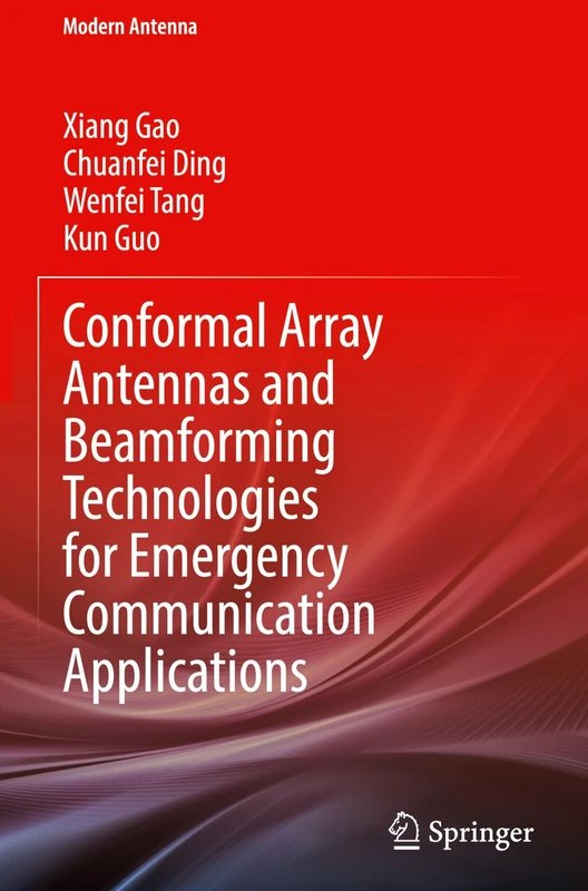Conformal Array Antennas and Beamforming Technologies for Emergency Communication Applications (Modern Antenna)