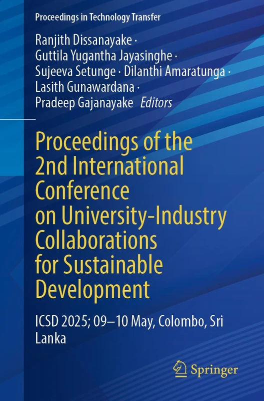 Proceedings of the 2nd International Conference on University-Industry Collaborations for Sustainable Development: ICSD 2025, 9–10 May, Colombo, Sri Lanka (Proceedings in Technology Transfer)