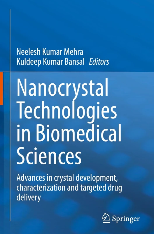 Nanocrystal Technologies in Biomedical Sciences: Advances in crystal development, characterization and targeted drug delivery
