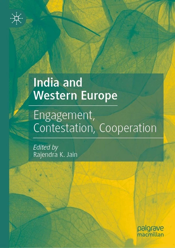 India and Western Europe: Engagement, Contestation, Cooperation