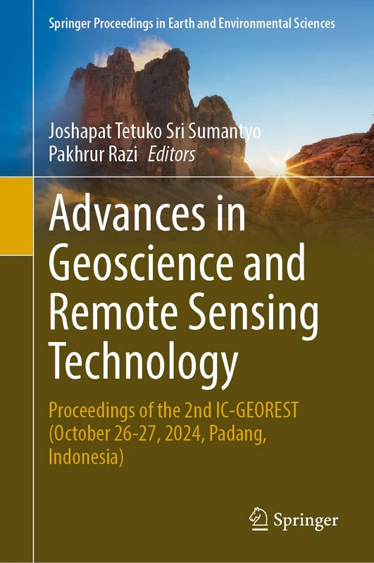 Advances in Geoscience and Remote Sensing Technology: Proceedings of the 2nd IC-GEOREST, October 26-27, 2024, Padang, Indonesia (Springer Proceedings in Earth and Environmental Sciences)