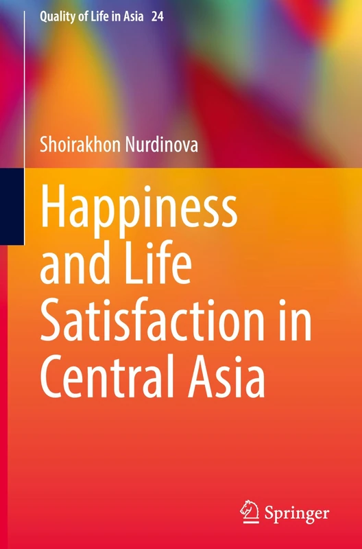 Happiness and Life Satisfaction in Central Asia (Quality of Life in Asia, 24)