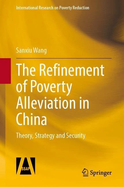 The Refinement of Poverty Alleviation in China: Theory, Strategy and Guarantee (International Research on Poverty Reduction)
