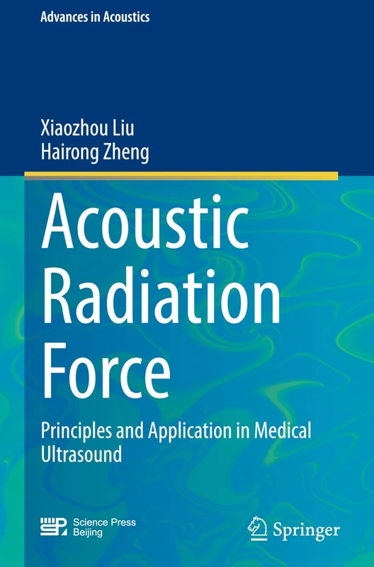 Acoustic Radiation Force: Principles and Application in Medical Ultrasound (Advances in Acoustics)