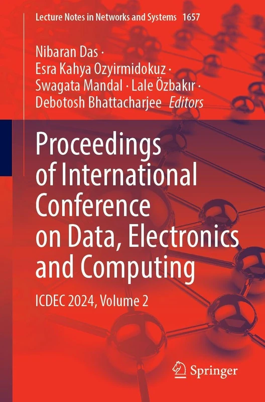 Proceedings of International Conference on Data, Electronics and Computing: ICDEC 2024, Volume 2 (Lecture Notes in Networks and Systems, 1657)