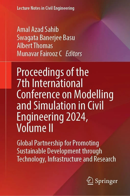 Proceedings of the 7th International Conference on Modelling and Simulation in Civil Engineering 2024, Volume II: Global Partnership for Promoting ... (Lecture Notes in Civil Engineering, 760)