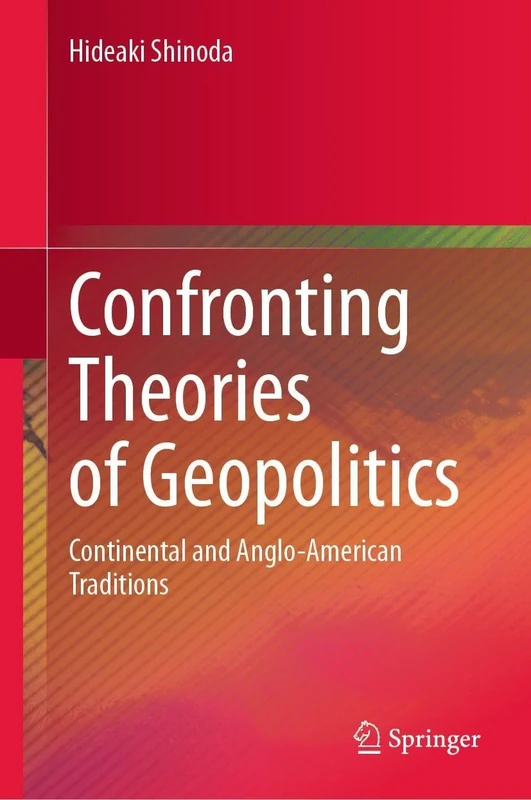 Confronting Theories of Geopolitics: Continental and Anglo-American Traditions
