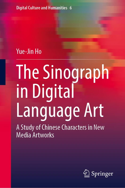 Springer - The Sinograph in Digital Language Art Book