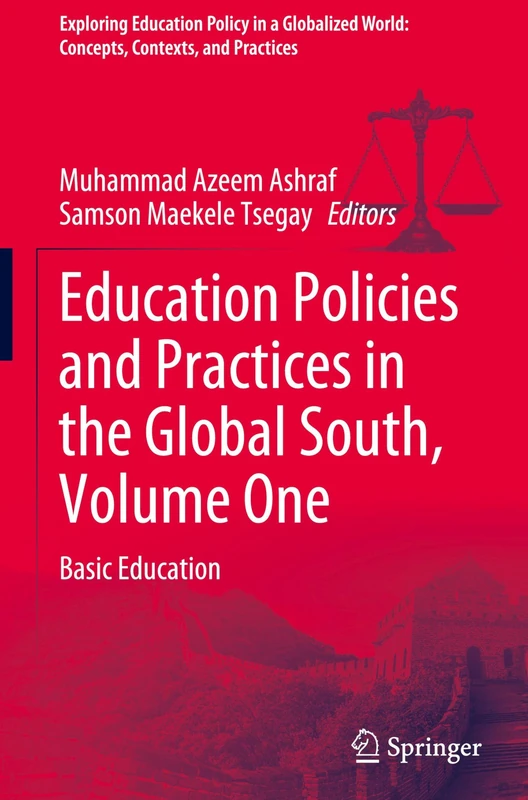 Education Policies and Practices in the Global South, Volume One: Basic Education: 1 (Exploring Education Policy in a Globalized World: Concepts, Contexts, and Practices)