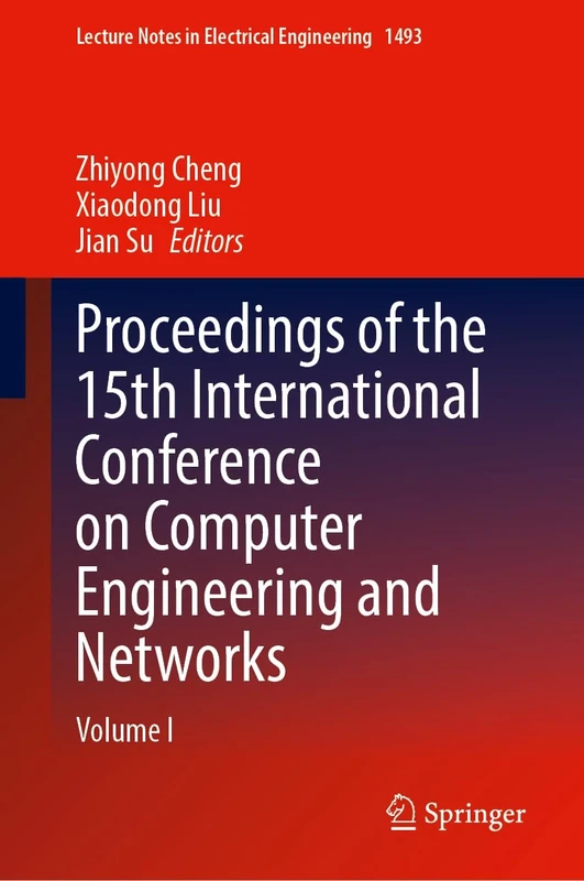 Proceedings of the 15th International Conference on Computer Engineering and Networks: Volume I (Lecture Notes in Electrical Engineering, 1493)