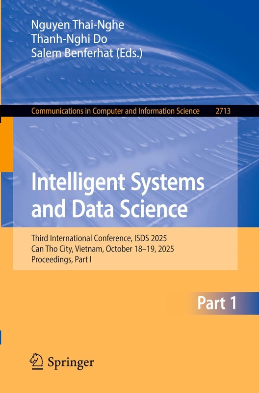 Intelligent Systems and Data Science: Third International Conference, ISDS 2025, Can Tho City, Vietnam, October 18–19, 2025, Proceedings, Part I ... in Computer and Information Science, 2713)