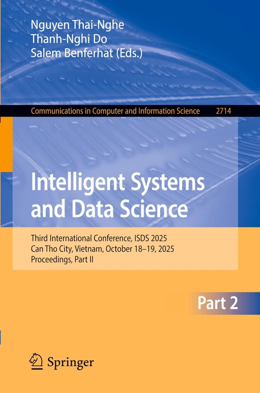 Intelligent Systems and Data Science: Third International Conference, ISDS 2025, Can Tho City, Vietnam, October 18–19, 2025, Proceedings, Part II ... in Computer and Information Science, 2714)
