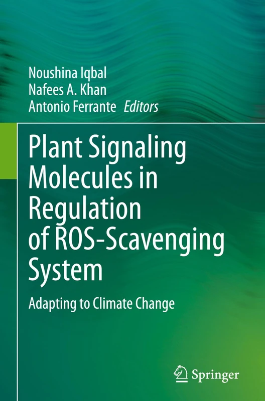Plant Signaling Molecules in Regulation of ROS-Scavenging System: Adapting to Climate Change