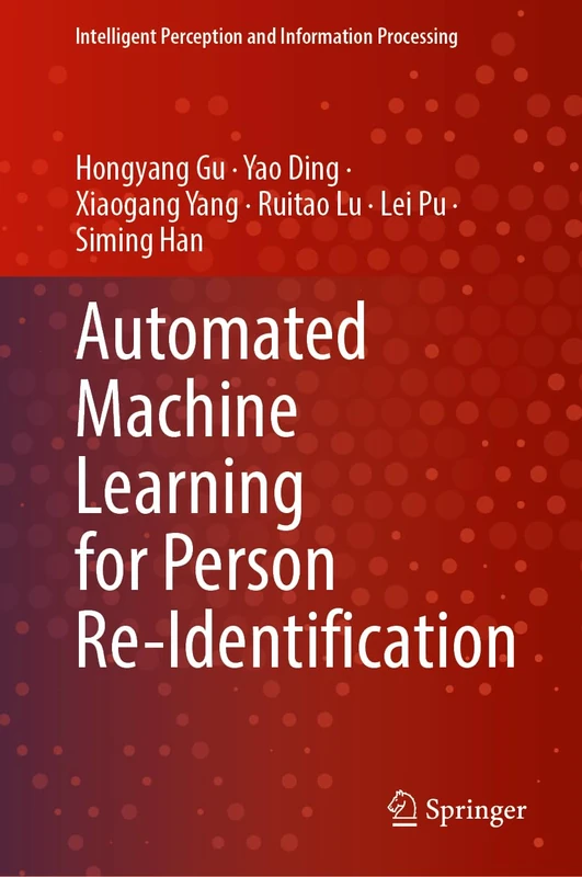 Automated Machine Learning for Person Re-Identification (Intelligent Perception and Information Processing)
