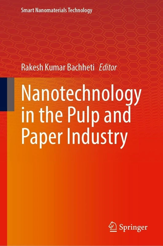 Nanotechnology in the Pulp and Paper Industry (Smart Nanomaterials Technology)