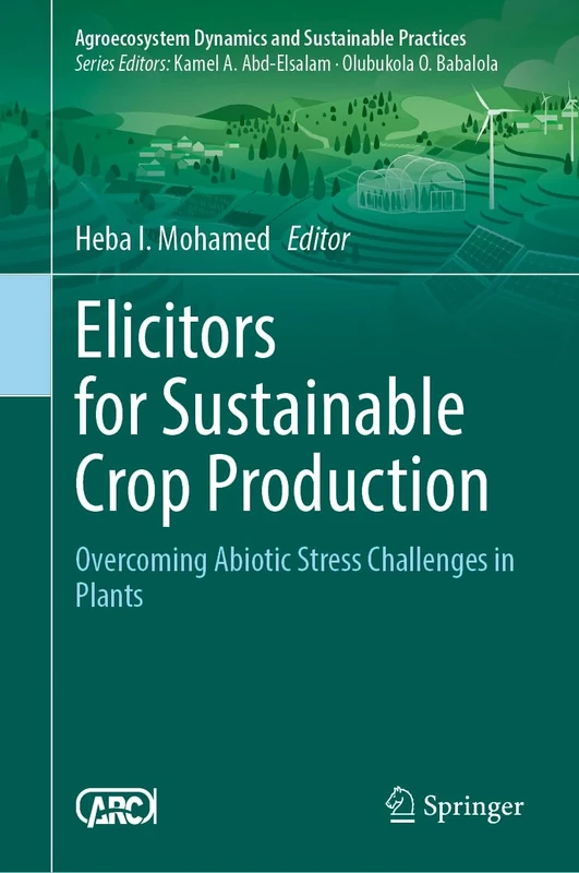 Elicitors for Sustainable Crop Production: Overcoming Abiotic Stress Challenges in Plants (Sustainability Sciences in Asia and Africa)