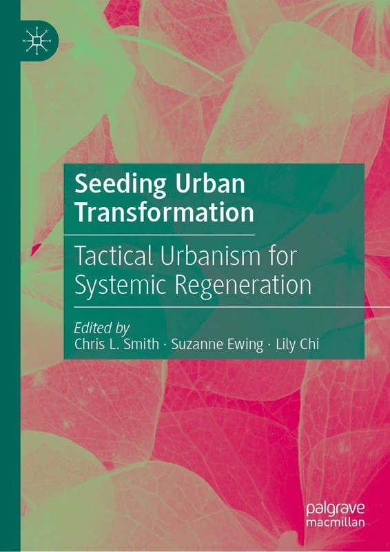 Seeding Urban Transformation: Tactical Urbanism for Systemic Regeneration