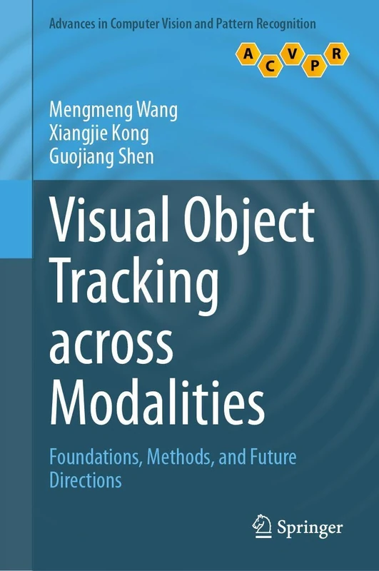 Visual Object Tracking across Modalities: Foundations, Methods, and Future Directions (Advances in Computer Vision and Pattern Recognition)