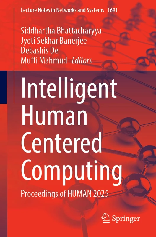 Intelligent Human Centered Computing: Proceedings of HUMAN 2025 (Lecture Notes in Networks and Systems, 1691)