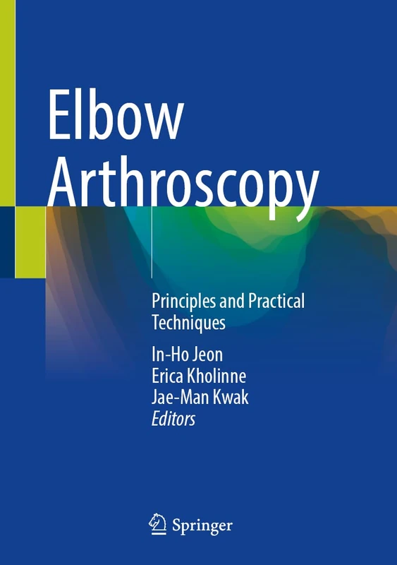 Elbow Arthroscopy: Principles and Practical Techniques