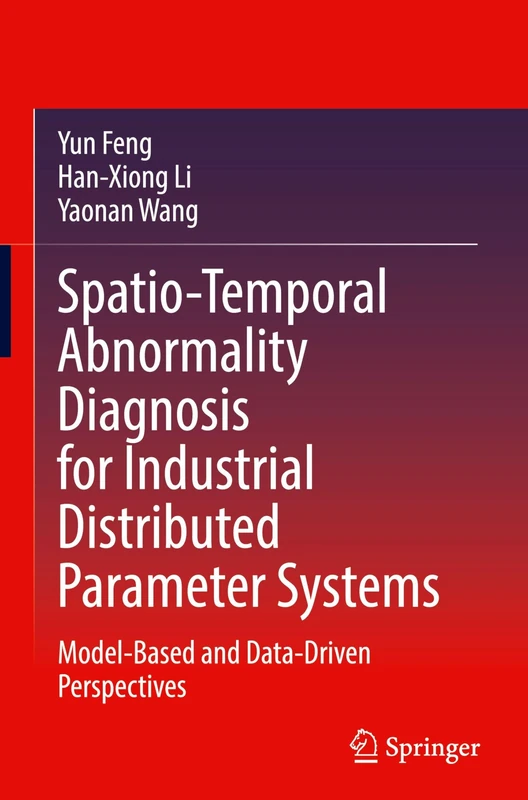 Spatio-Temporal Abnormality Diagnosis for Industrial Distributed Parameter Systems: Model-Based and Data-Driven Perspectives