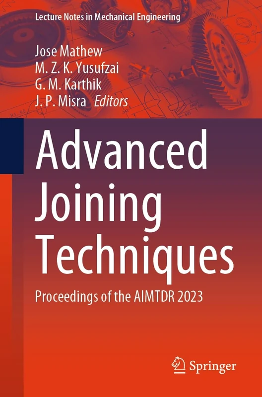 Advanced Joining Techniques: Proceedings of the AIMTDR 2023 (Lecture Notes in Mechanical Engineering)