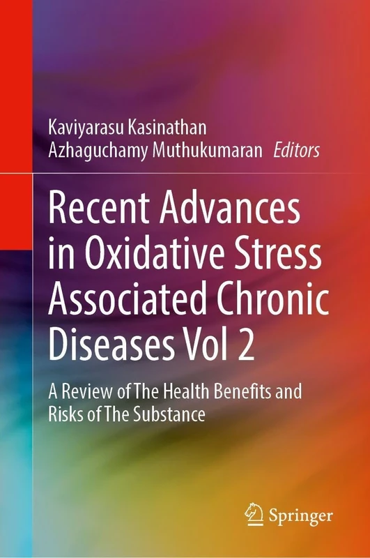 Recent Advances in Oxidative Stress Associated Chronic Diseases Volume 2: A Review of The Health Benefits and Risks of The Substance