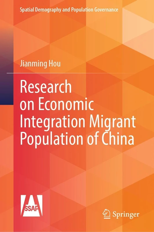 Research on Economic Integration Migrant Population of China (Spatial Demography and Population Governance)