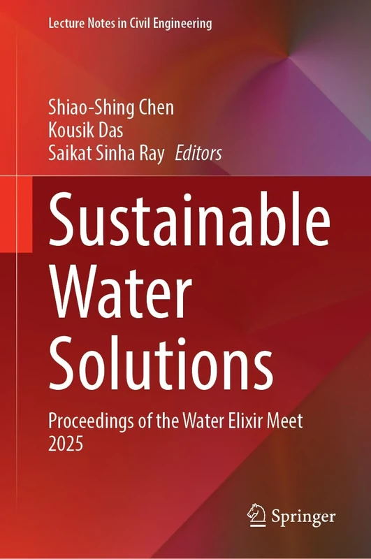 Sustainable Water Solutions: Proceedings of the Water Elixir Meet 2025 (Lecture Notes in Civil Engineering, 773)