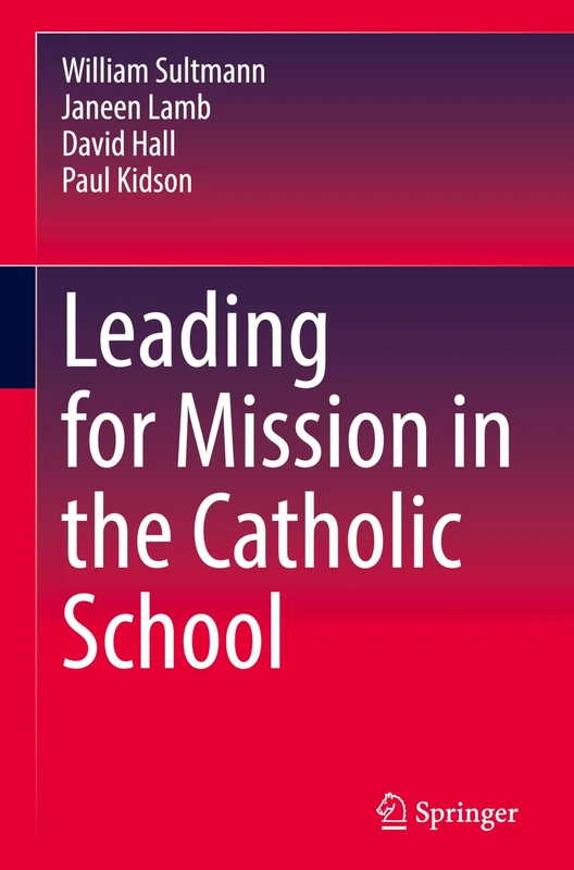 Springer - Leading for Mission in the Catholic School
