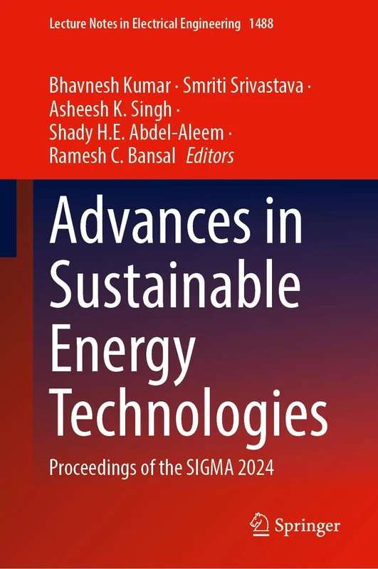 Advances in Sustainable Energy Technologies: Proceedings of the SIGMA 2024 (Lecture Notes in Electrical Engineering, 1488)