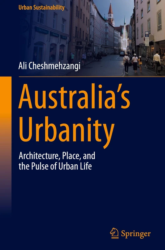 Australia's Urbanity: Architecture, Place, and the Pulse of Urban Life (Urban Sustainability)