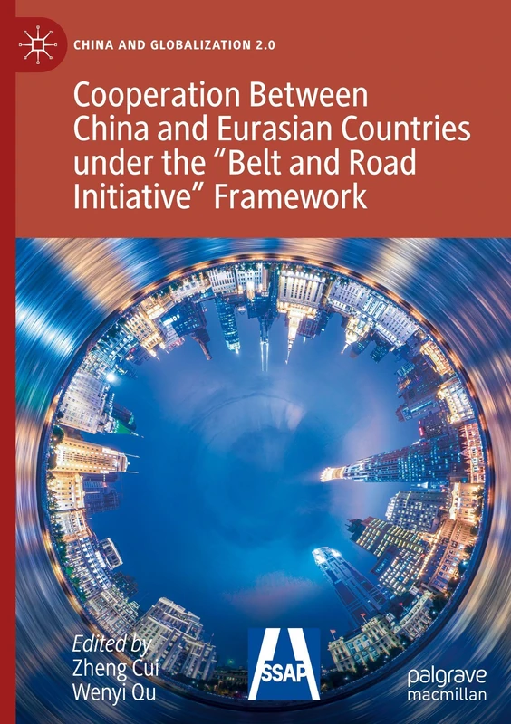 Cooperation Between China and Eurasian Countries under the “Belt and Road Initiative” Framework (China and Globalization 2.0)