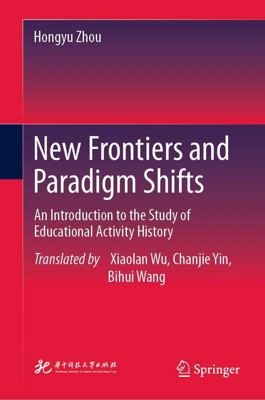 New Frontiers and Paradigm Shifts: An Introduction to the Study of Educational Activity History
