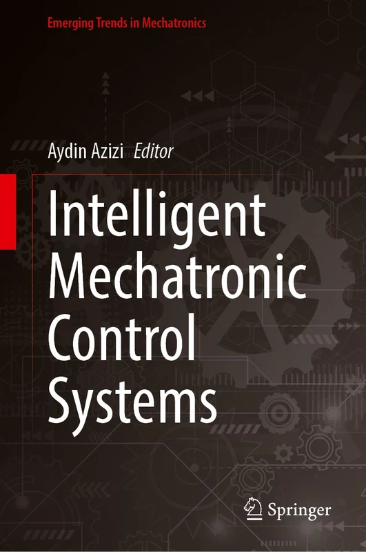 Springer - Intelligent Mechatronic Control Systems Book