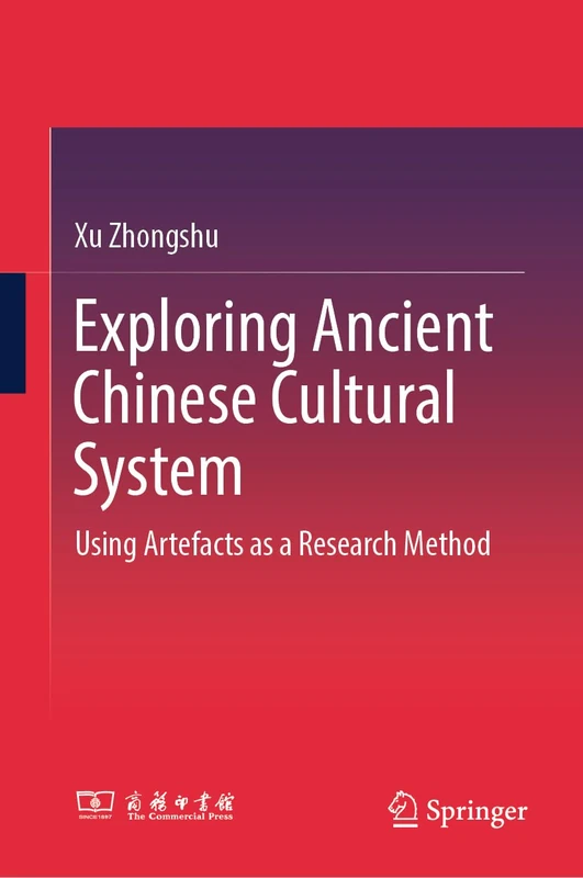 Exploring Ancient Chinese Cultural System: Using Artefacts as a Research Method