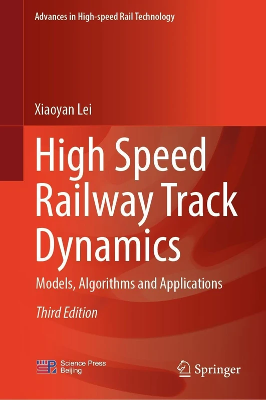 High Speed Railway Track Dynamics: Models, Algorithms and Applications (Advances in High-speed Rail Technology)
