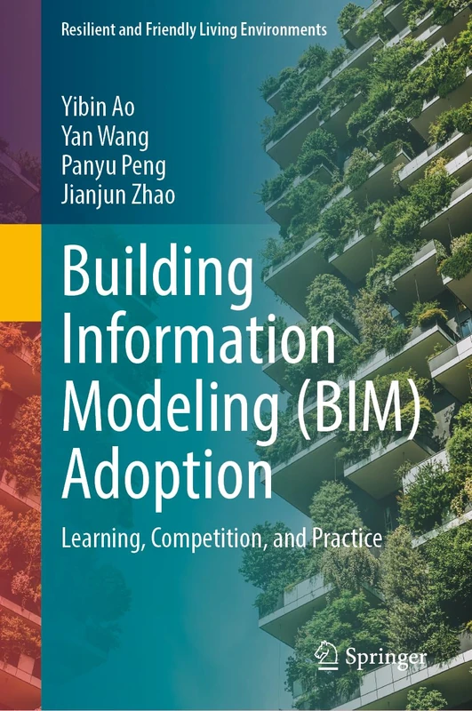 Building Information Modeling (BIM) Adoption: Learning, Competition, and Practice (Resilient and Friendly Living Environments)