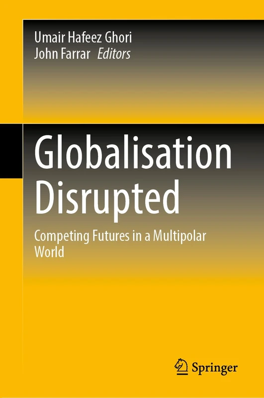 Springer - Globalisation Disrupted: Competing Futures Book