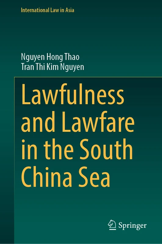Lawfulness and Lawfare in the South China Sea (International Law in Asia)