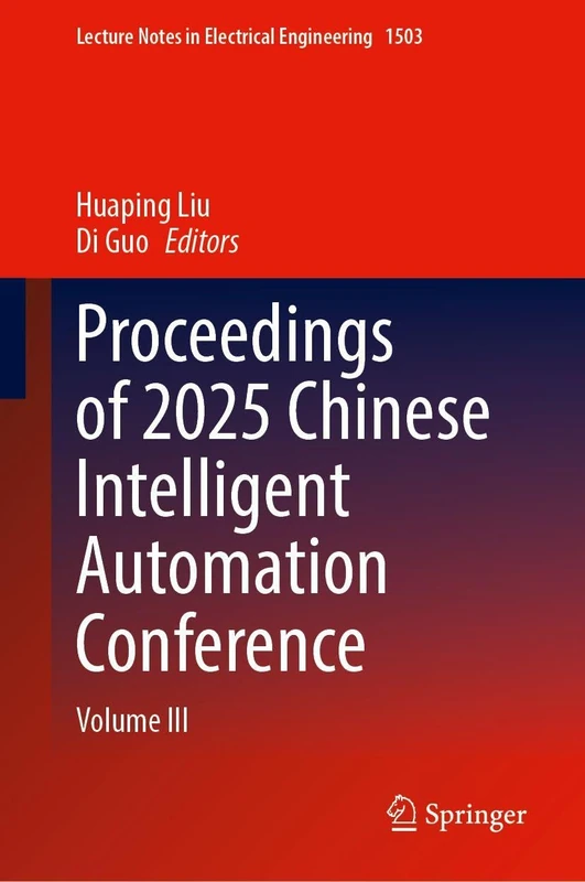 Proceedings of 2025 Chinese Intelligent Automation Conference: Volume III (Lecture Notes in Electrical Engineering, 1503)