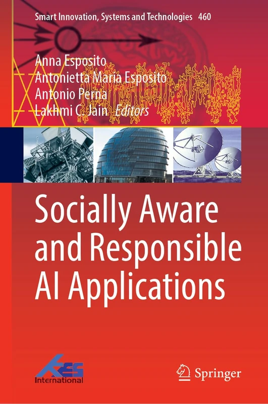 Socially Aware and Responsible AI Applications (Smart Innovation, Systems and Technologies, 460)