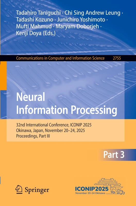 Neural Information Processing: 32nd International Conference, ICONIP 2025, Okinawa, Japan, November 20–24, 2025, Proceedings, Part III (Communications in Computer and Information Science, 2755)