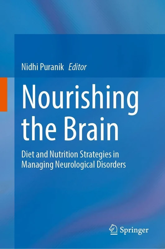 Nourishing the Brain: Diet and Nutrition Strategies in Managing Neurological Disorders