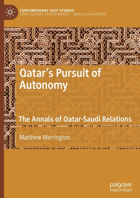Qatar's Pursuit of Autonomy: The Annals of Qatar-Saudi Relations (Contemporary Gulf Studies)
