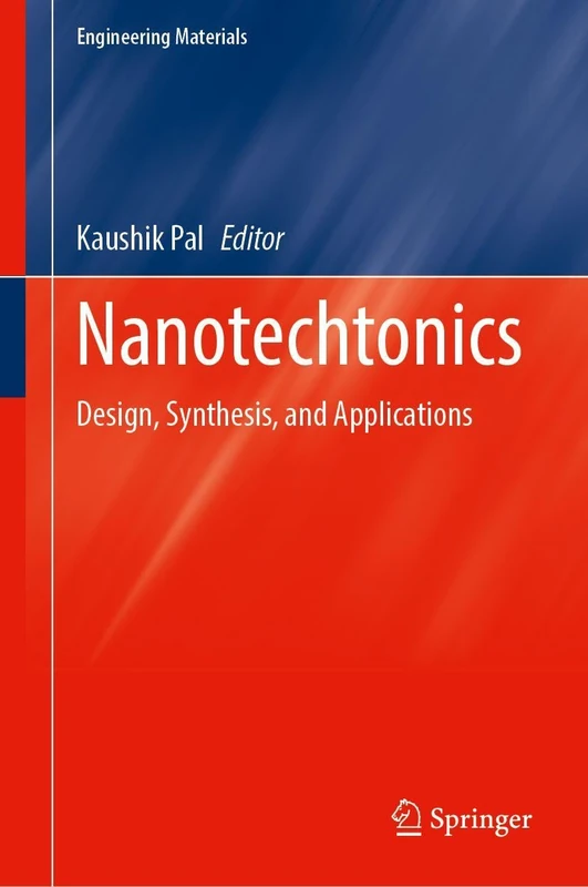Nanotechtonics: Design, Synthesis, and Applications (Engineering Materials)