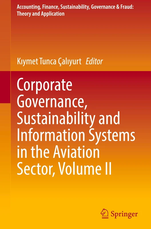 Corporate Governance, Sustainability and Information Systems in the Aviation Sector, Volume II (Accounting, Finance, Sustainability, Governance & Fraud: Theory and Application)